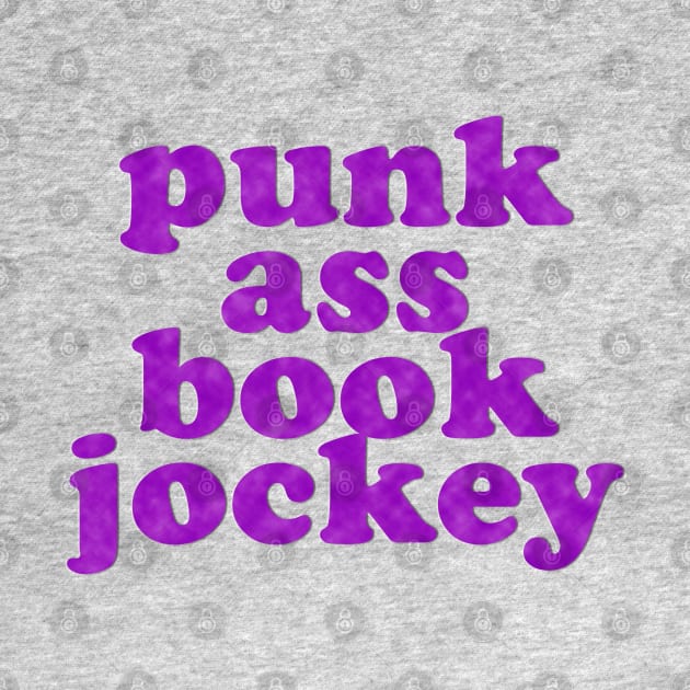 Punk Ass Book Jockey! by Xanaduriffic